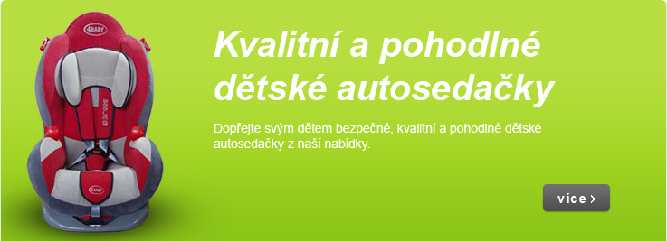 Kvalitní, pohodlné a bezpečné dětské autosedačky